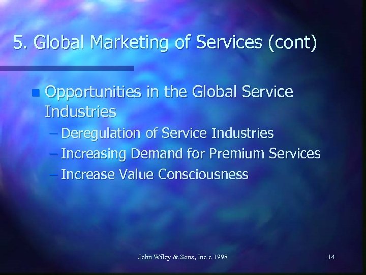 5. Global Marketing of Services (cont) n Opportunities in the Global Service Industries –