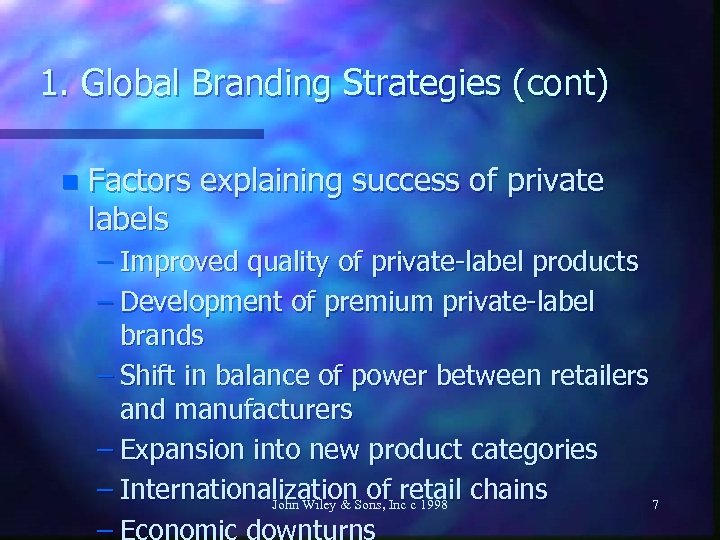 1. Global Branding Strategies (cont) n Factors explaining success of private labels – Improved