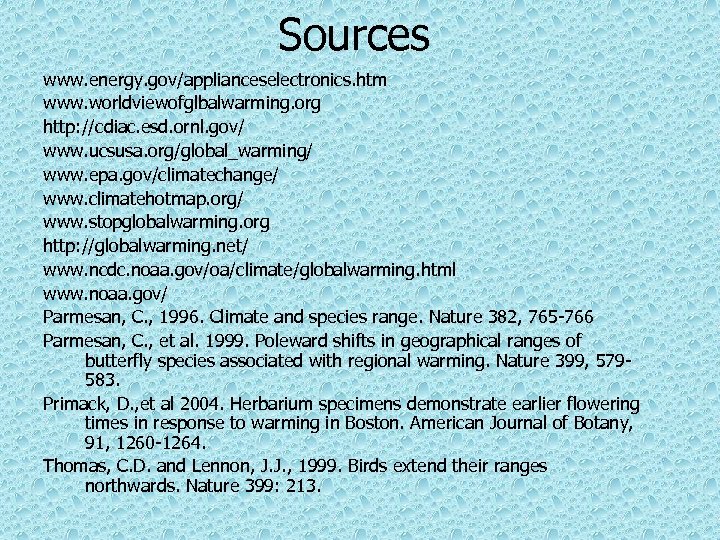 Sources www. energy. gov/applianceselectronics. htm www. worldviewofglbalwarming. org http: //cdiac. esd. ornl. gov/ www.