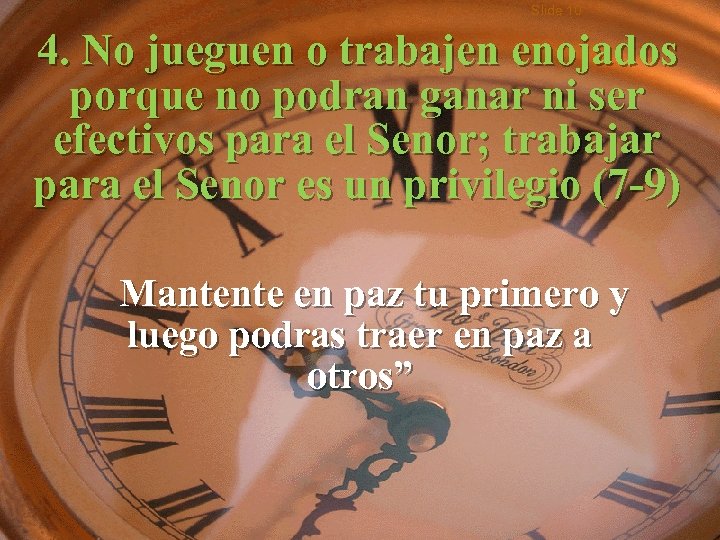 Slide 10 4. No jueguen o trabajen enojados porque no podran ganar ni ser