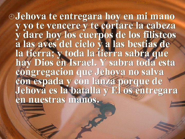 Slide 25 ¿ Jehova te entregara hoy en mi mano y yo te vencere