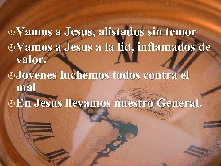 Slide 29 ¿ Vamos a Jesus, alistados sin temor ¿ Vamos a Jesus a