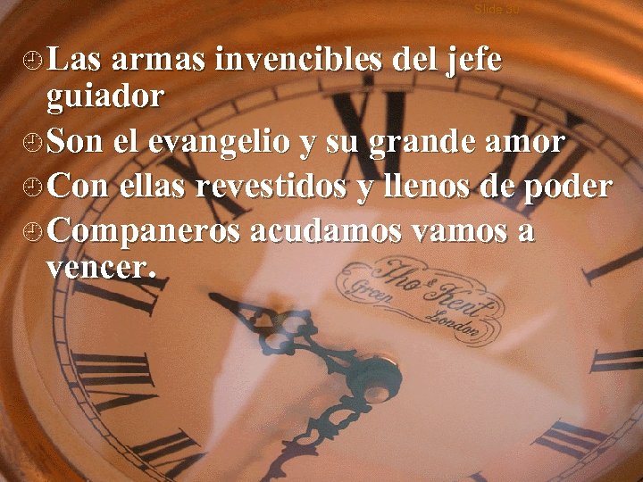 Slide 30 ¿ Las armas invencibles del jefe guiador ¿ Son el evangelio y
