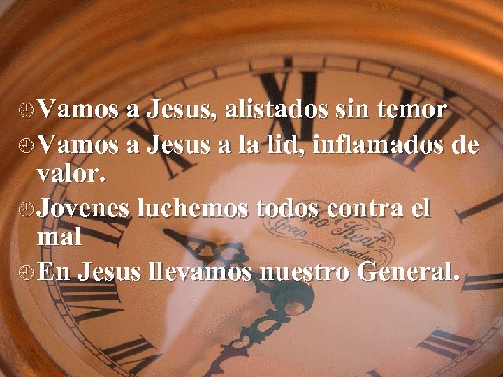 Slide 31 ¿ Vamos a Jesus, alistados sin temor ¿ Vamos a Jesus a