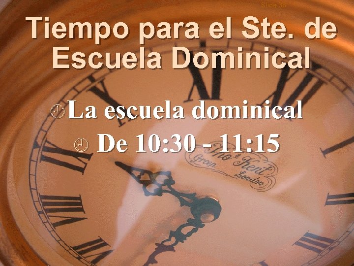 Slide 38 Tiempo para el Ste. de Escuela Dominical ¿La escuela dominical ¿ De