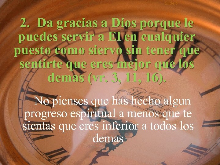 Slide 6 2. Da gracias a Dios porque le puedes servir a El en