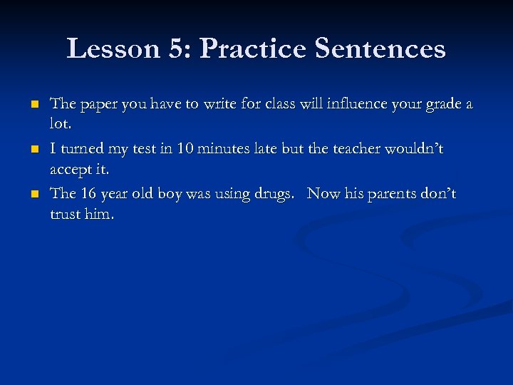 Lesson 5: Practice Sentences n n n The paper you have to write for