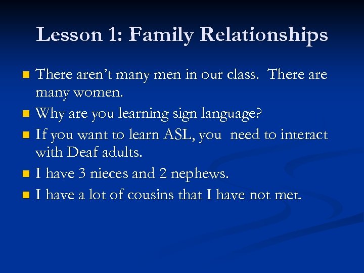 Lesson 1: Family Relationships There aren’t many men in our class. There are many