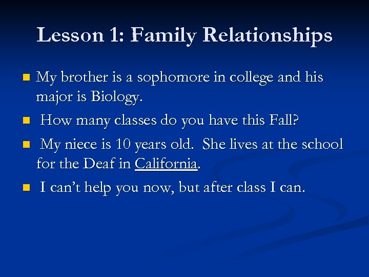 Lesson 1: Family Relationships My brother is a sophomore in college and his major