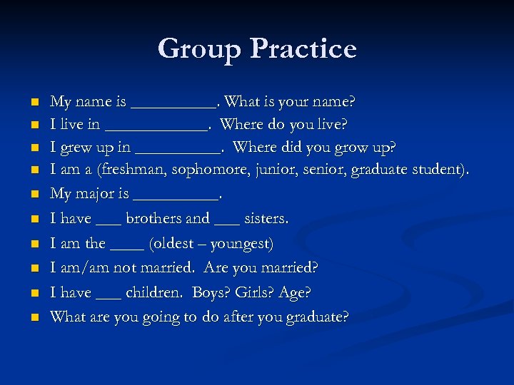 Group Practice n n n n n My name is _____. What is your