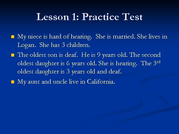 Lesson 1: Practice Test n n n My niece is hard of hearing. She