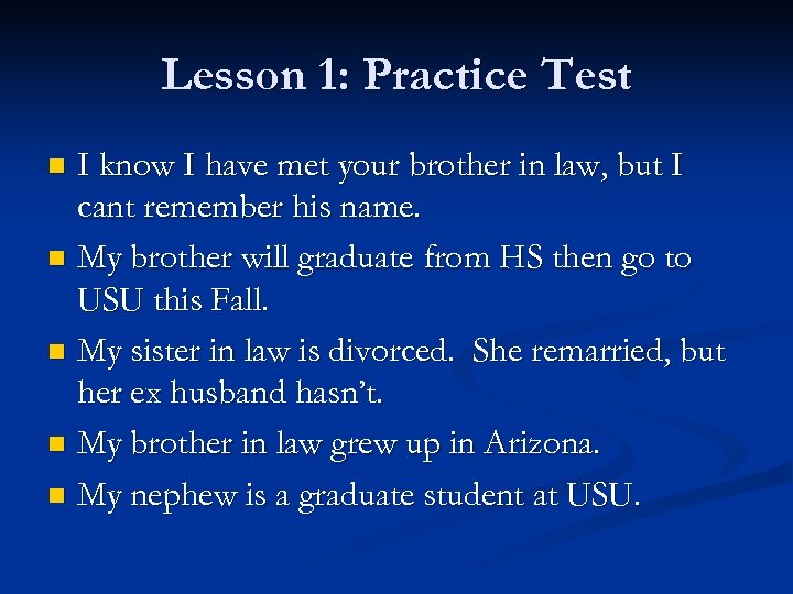 Lesson 1: Practice Test I know I have met your brother in law, but