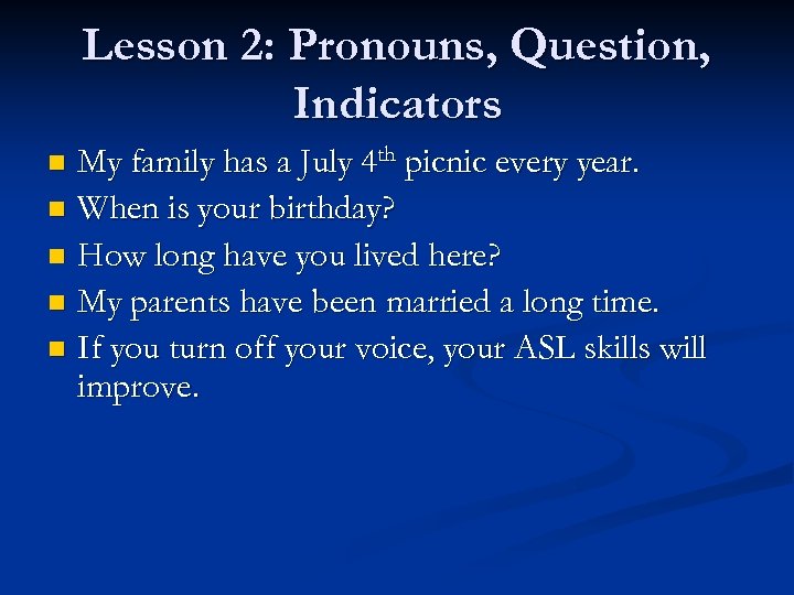 Lesson 2: Pronouns, Question, Indicators My family has a July 4 th picnic every