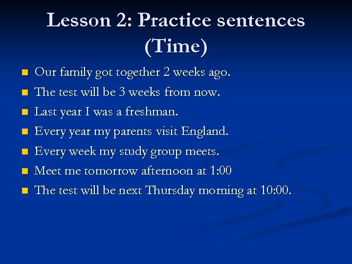 Lesson 2: Practice sentences (Time) n n n n Our family got together 2