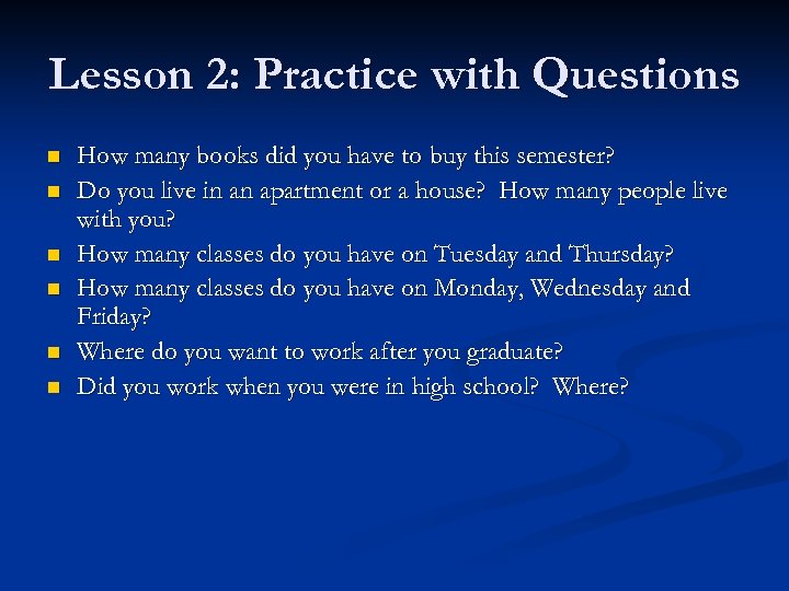 Lesson 2: Practice with Questions n n n How many books did you have