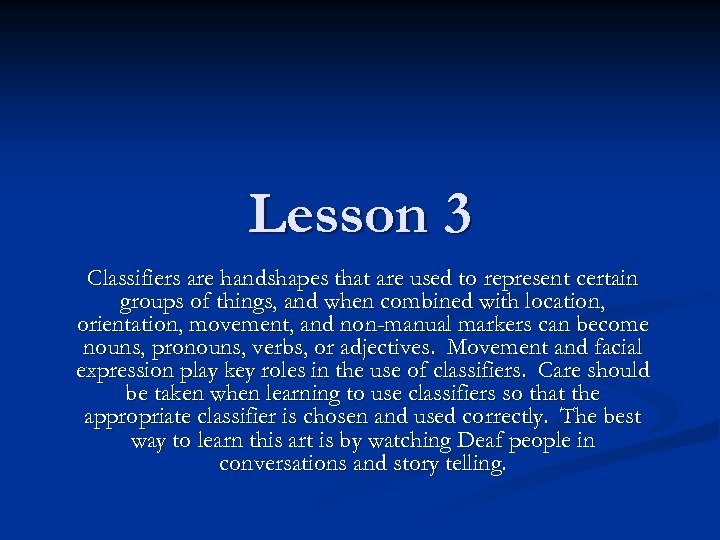 Lesson 3 Classifiers are handshapes that are used to represent certain groups of things,