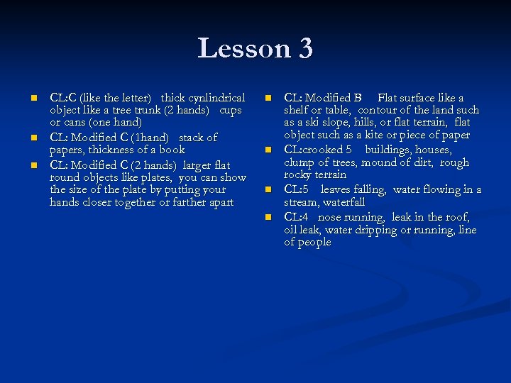 Lesson 3 n n n CL: C (like the letter) thick cynlindrical object like