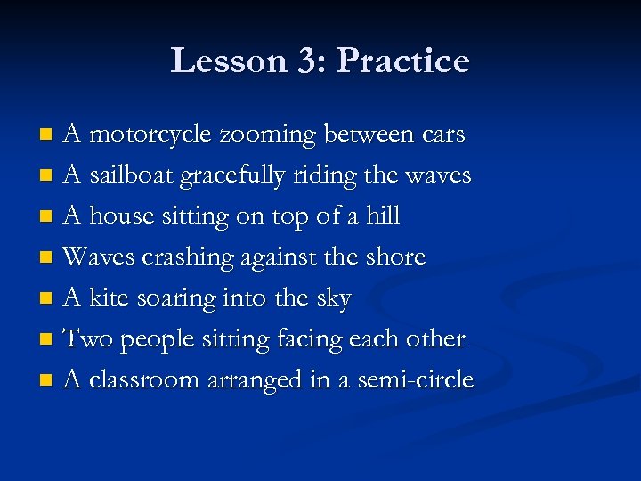 Lesson 3: Practice A motorcycle zooming between cars n A sailboat gracefully riding the