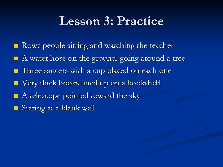 Lesson 3: Practice n n n Rows people sitting and watching the teacher A