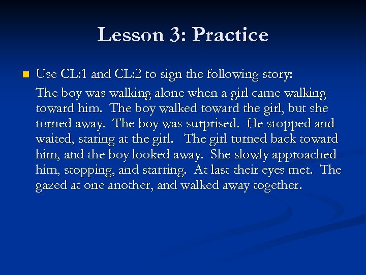 Lesson 3: Practice n Use CL: 1 and CL: 2 to sign the following