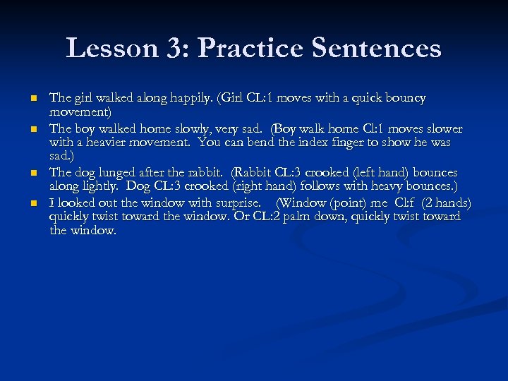 Lesson 3: Practice Sentences n n The girl walked along happily. (Girl CL: 1