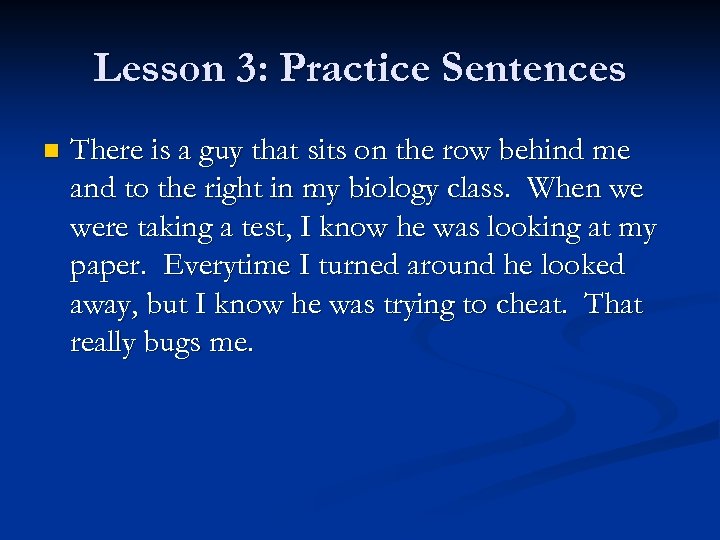 Lesson 3: Practice Sentences n There is a guy that sits on the row