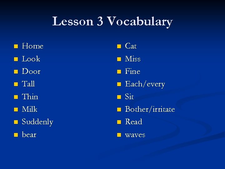 Lesson 3 Vocabulary n n n n Home Look Door Tall Thin Milk Suddenly