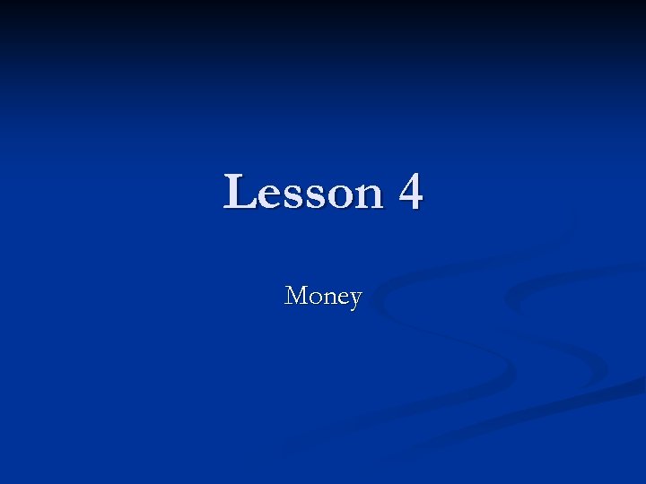 Lesson 4 Money 