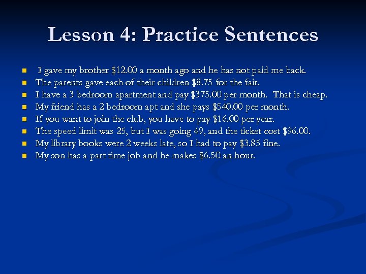 Lesson 4: Practice Sentences n n n n I gave my brother $12. 00