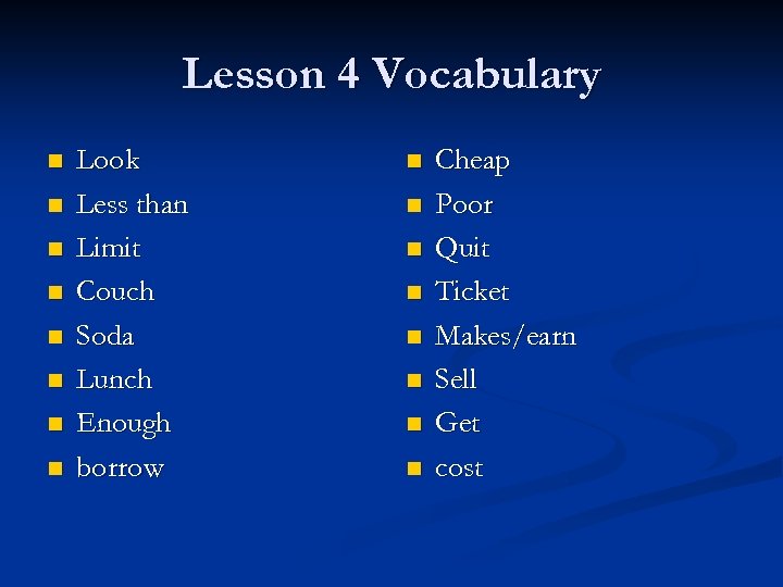 Lesson 4 Vocabulary n n n n Look Less than Limit Couch Soda Lunch