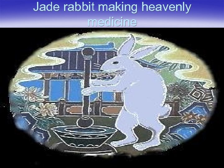 Jade rabbit making heavenly medicine 