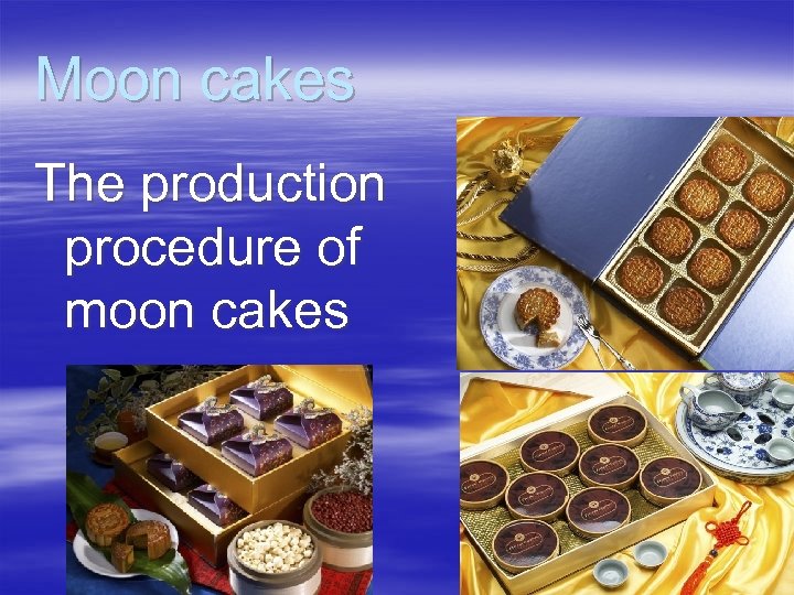 Moon cakes The production procedure of moon cakes 
