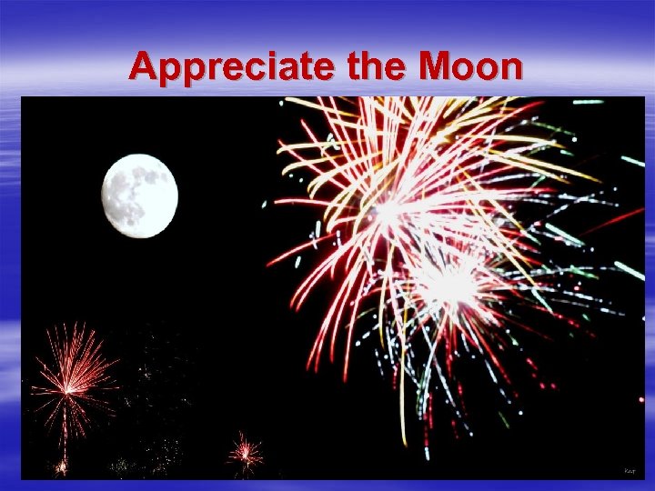 Appreciate the Moon 