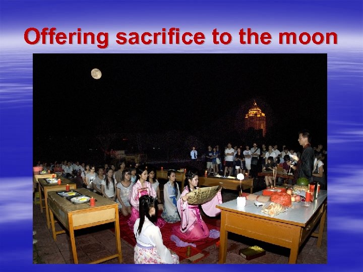 Offering sacrifice to the moon 