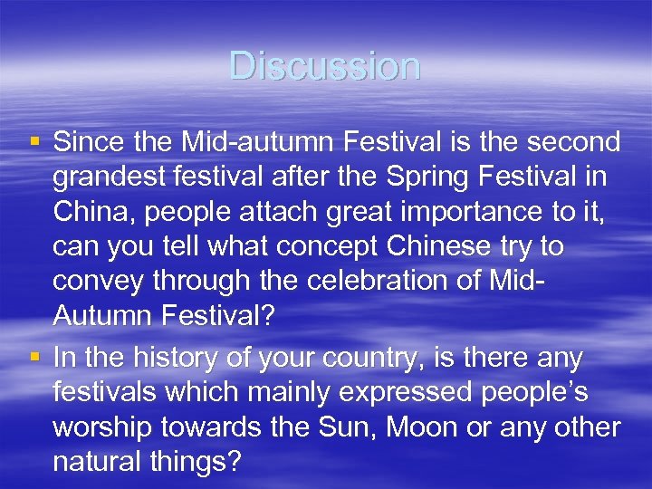 Discussion § Since the Mid-autumn Festival is the second grandest festival after the Spring