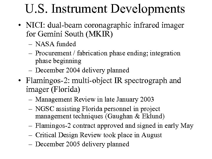 U. S. Instrument Developments • NICI: dual-beam coronagraphic infrared imager for Gemini South (MKIR)