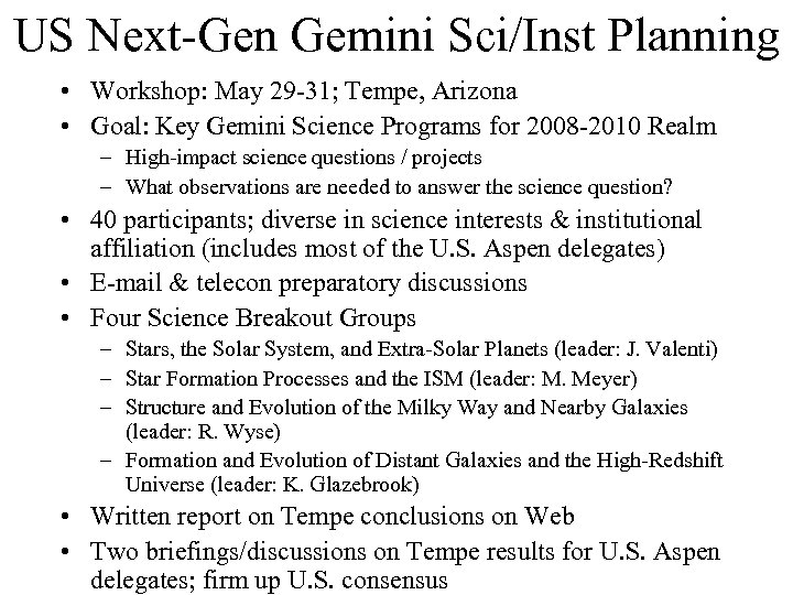 US Next-Gen Gemini Sci/Inst Planning • Workshop: May 29 -31; Tempe, Arizona • Goal: