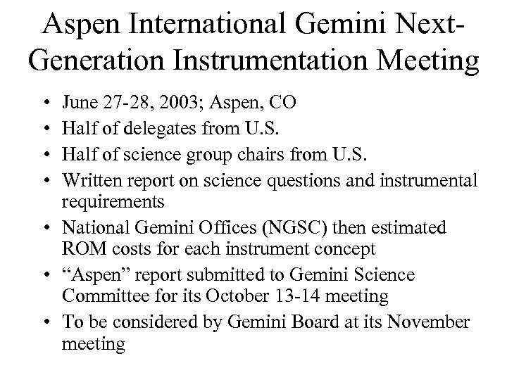Aspen International Gemini Next. Generation Instrumentation Meeting • • June 27 -28, 2003; Aspen,