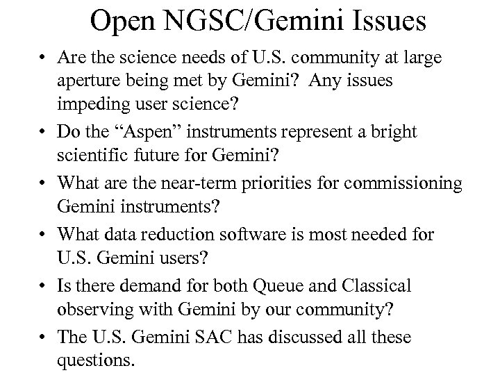 Open NGSC/Gemini Issues • Are the science needs of U. S. community at large