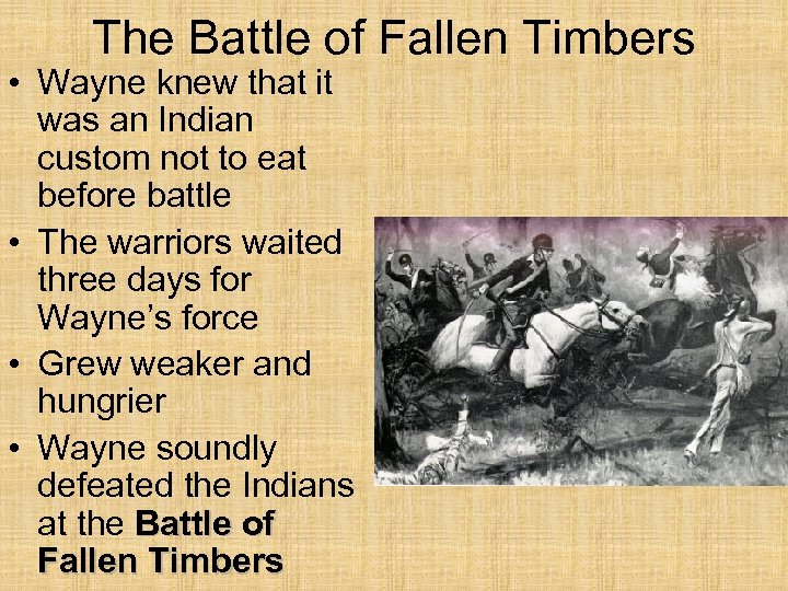 The Battle of Fallen Timbers • Wayne knew that it was an Indian custom
