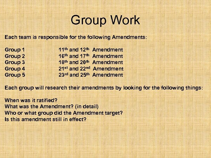 Group Work Each team is responsible for the following Amendments: Group 1 Group 2