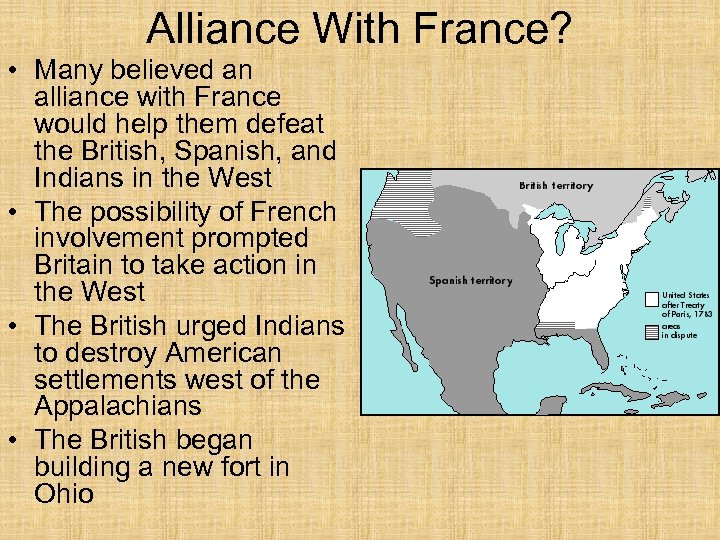 Alliance With France? • Many believed an alliance with France would help them defeat