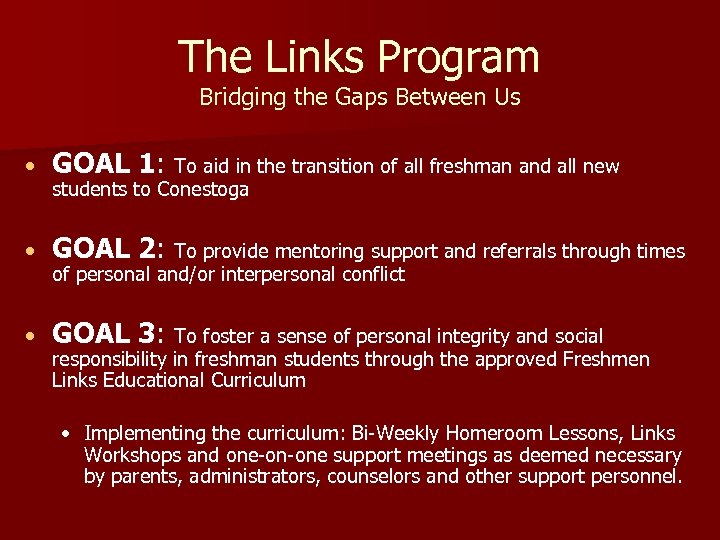 The Links Program Bridging the Gaps Between Us • GOAL 1: To aid in