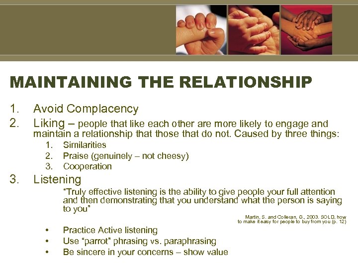 MAINTAINING THE RELATIONSHIP 1. 2. Avoid Complacency Liking – people that like each other