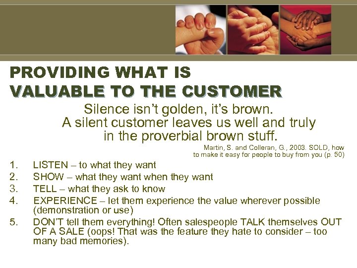 PROVIDING WHAT IS VALUABLE TO THE CUSTOMER Silence isn’t golden, it’s brown. A silent