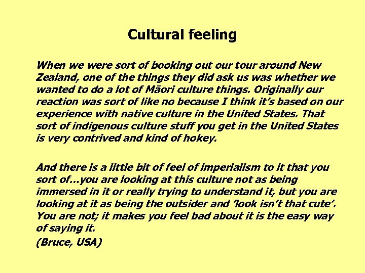 Cultural feeling When we were sort of booking out our tour around New Zealand,