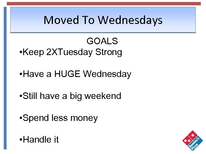 Moved To Wednesdays GOALS • Keep 2 XTuesday Strong • Have a HUGE Wednesday