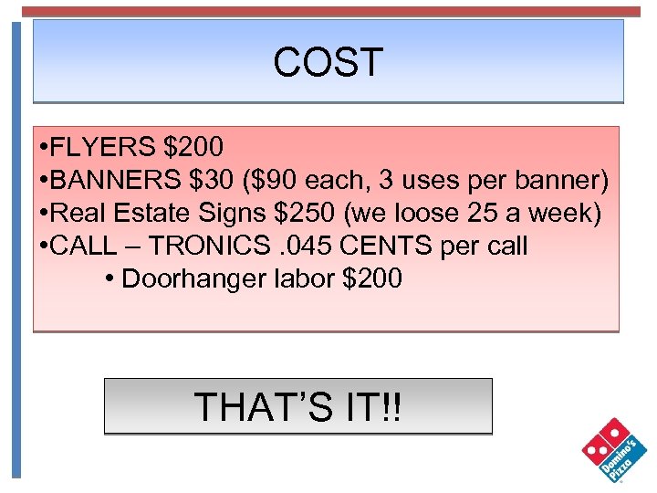 COST • FLYERS $200 • BANNERS $30 ($90 each, 3 uses per banner) •