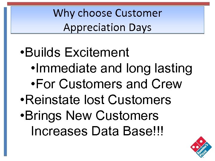 Why choose Customer Appreciation Days • Builds Excitement • Immediate and long lasting •