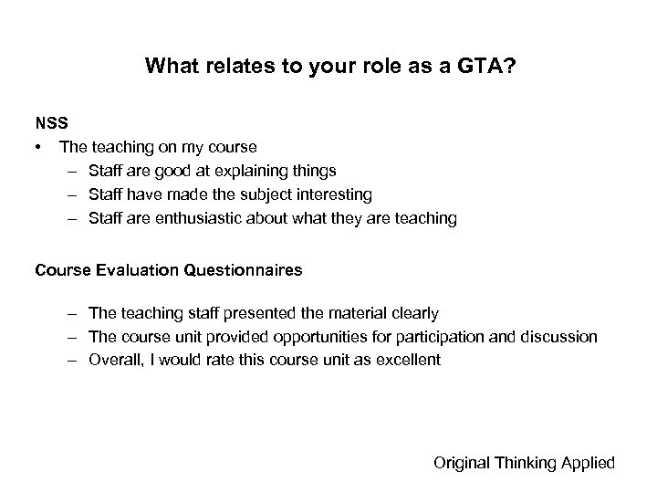 What relates to your role as a GTA? NSS • The teaching on my